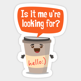 Coffee Break Lover - Is it me u're looking for? Sticker